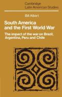 South America and the First World War di Bill Albert, Paul Henderson edito da Cambridge University Press