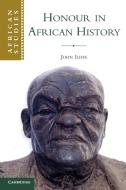 Honour in African History di John Iliffe edito da Cambridge University Press