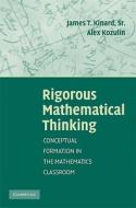 Rigorous Mathematical Thinking di James T. Kinard edito da Cambridge University Press