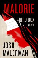 Malorie: A Bird Box Novel di Josh Malerman edito da DELREY TRADE