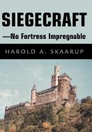 Siegecraft - No Fortress Impregnable di Harold A. Skaarup edito da iUniverse
