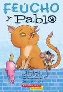 Feucho y Pablo (Ugly Cat & Pablo) di Isabel Quintero edito da TURTLEBACK BOOKS