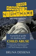 Every Parent's Nightmare: A Practical Guide for Dealing with Child Abuse di Bruna Dessena edito da ARROW RECORDS