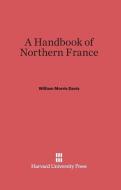 A Handbook of Northern France di William Morris Davis edito da Harvard University Press