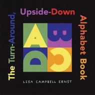 The Turn-Around, Upside-Down Alphabet Book di Lisa Campbell Ernst edito da SIMON & SCHUSTER BOOKS YOU