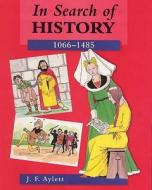 In Search Of History: 1066-1485 di John F. Aylett edito da Hodder Education