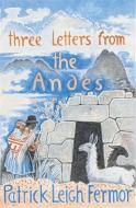 Three Letters from the Andes di Patrick Leigh Fermor edito da John Murray Press