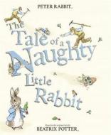The Tale Of A Naughty Little Rabbit di Beatrix Potter edito da Penguin Books Ltd