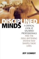 Disciplined Minds di Jeff Schmidt edito da Rowman & Littlefield Publishers