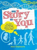 The Story of You di Anna Claybourne edito da Hachette Children's Group
