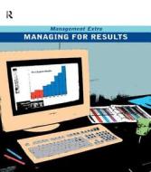 Managing for Results di Pergamon Flexible Learning edito da Academic Press