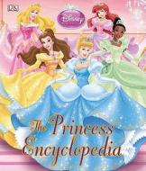 Disney Princess Encyclopedia di DK Publishing, Jo Casey, Dorling Kindersley Publishing edito da DK Publishing (Dorling Kindersley)