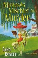 Mimosas, Mischief, And Murder di Sara Rosett edito da Kensington Publishing