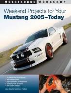 Weekend Projects for Your Mustang 2005-Today di Dan Sanchez edito da Motorbooks International