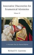 Innovative Discoveries for Ecumenical Ministries di Richard H Guerrette edito da University Press of America