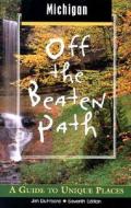 Michigan Off The Beaten Path di Jim DuFresne edito da Rowman & Littlefield
