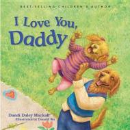 I Love You, Daddy di Dandi Mackall, Donald Daley Wu edito da Standard Publishing Company