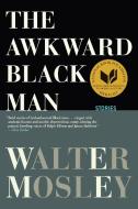 The Awkward Black Man di Walter Mosley edito da GROVE PR