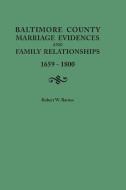 Baltimore County Marriage Evidences and Family Relationships, 1659-1800 di Robert W. Barnes edito da Clearfield