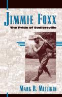 Jimmie Foxx di Mark R. Millikin edito da Scarecrow Press