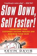 Slow Down, Sell Faster!: Understand Your Customers Buying Process and Maximize Your Sales di Kevin Davis edito da McGraw-Hill Education