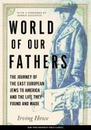 World of Our Fathers di Irving Howe edito da New York University Press