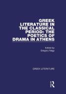 Greek Literature in the Classical Period: The Poetics of Drama in Athens edito da Taylor & Francis Inc