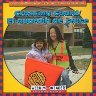 Crossing Guard/El Guardia de Cruce di JoAnn Early Macken edito da Weekly Reader Early Learning Library