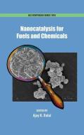 Nanocatalysis for Fuels and Chemicals di Ajay Dalai edito da AMER CHEMICAL SOC