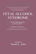 Fetal Alcohol Syndrome di Ernest L. Abel edito da CRC Press
