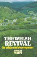 Welsh Revival: di Thomas Phillips edito da BANNER OF TRUTH