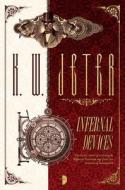 Infernal Devices di K. W. Jeter edito da ANGRY ROBOT