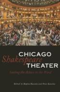 Chicago Shakespeare Theater di Regina Buccola, Peter Kanelos edito da Northern Illinois University Press