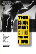 This Bloody Mary Is The Last Thing I Own di Rendall edito da W W Norton & Co Ltd