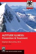 Altitude Illness: Prevention & Treatment di Stephen Bezruchka edito da MOUNTAINEERS BOOKS