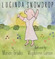 Lucinda Snowdrop di Marian Grudko edito da Poppyseedbooks