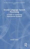 Second Language Speech Processing di Isabelle Darcy edito da Taylor & Francis Ltd