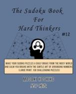 The Sudoku Book For Hard Thinkers #12 di Masaki Hoshiko edito da Bluesource And Friends