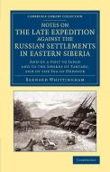 Notes on the Late Expedition Against the Russian Settlements in Eastern Siberia di Bernard Whittingham edito da Cambridge University Press