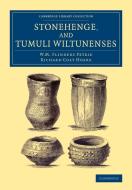 Stonehenge, and Tumuli Wiltunenses di W. M. Flinders Petrie, Richard Colt Hoare edito da Cambridge University Press