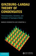 Ginzburg-Landau Theory Of Condensates di Baruch Rosenstein, Dingping Li edito da Cambridge University Press