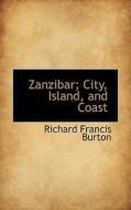Zanzibar; City, Island, And Coast di Sir Richard Francis Burton edito da Bibliolife