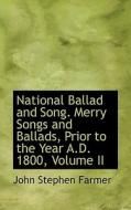 National Ballad And Song. Merry Songs And Ballads, Prior To The Year A.d. 1800, Volume Ii di John Stephen Farmer edito da Bibliolife