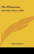 The Plainsman: And Other Poems (1920) di Rhys Carpenter edito da Kessinger Publishing