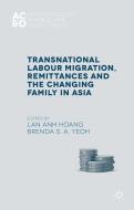 Transnational Labour Migration, Remittances and the Changing Family in Asia edito da Palgrave Macmillan
