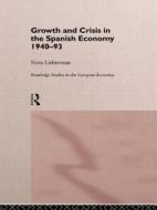 Growth And Crisis In The Spanish Economy: 1940-1993 di Sima Lieberman edito da Taylor & Francis Ltd