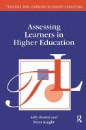 Assessing Learners In Higher Education di Sally Brown, Peter Knight edito da Taylor & Francis Ltd