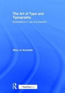 The Art of Type and Typography di Mary Jo (The School of the Art Institute of Chicago Krysinski edito da Taylor & Francis Ltd