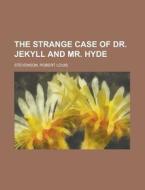 The Strange Case of Dr. Jekyll and Mr. Hyde di Robert Louis Stevenson edito da Books LLC, Reference Series