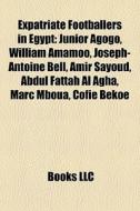 Expatriate Footballers In Egypt: Junior di Books Llc edito da Books LLC, Wiki Series